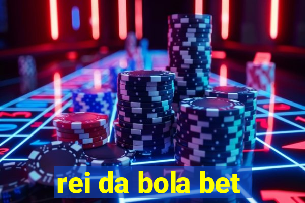 rei da bola bet